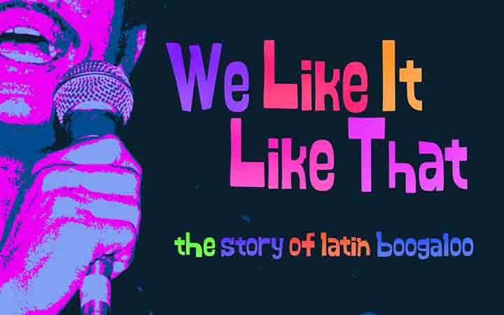 RSVP for a free screening of We Like It Like That, the story of Latin boogaloo, and live performance with Joe Bataan